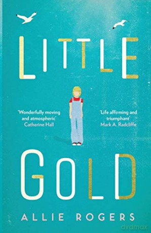 Little Gold: Shortlisted for the Polari Prize for LGBT+ fiction - Allie Rogers [KSIĄŻKA]