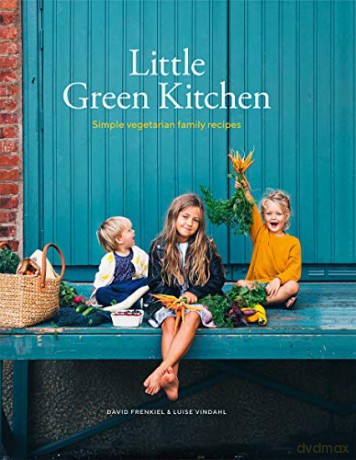 Little Green Kitchen: Simple vegetarian family recipes - David Frenkiel [KSIĄŻKA]