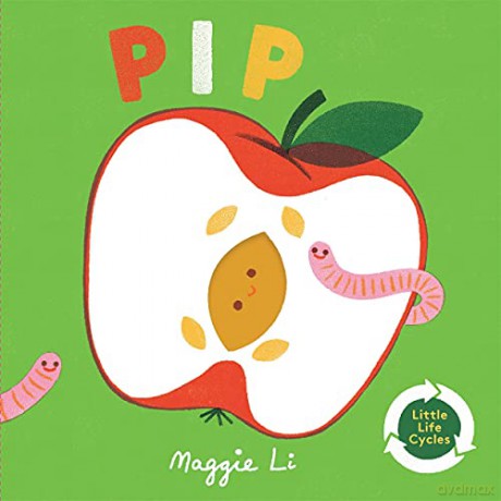 Little Life Cycles: Pip - Maggie Li [KSIĄŻKA]