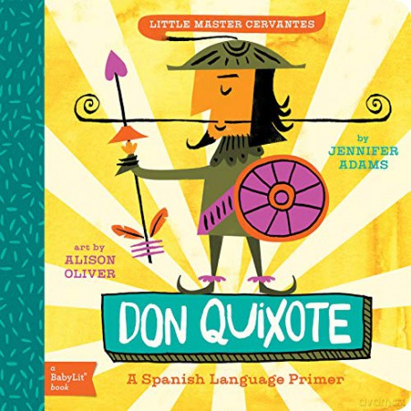 Little Master Cervantes: A Babylit Spanish Primer: Don Quixote: A Babylit(r) Spanish Language Primer (BabyLit Books) - Jennifer Adams [KSIĄŻKA]
