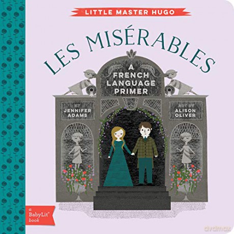 Little Master Hugo: Les Miserables: A Babylit French Primer: A French Language Primer - Jennifer Adams [KSIĄŻKA]