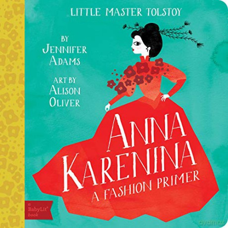 Little Master Tolstoy: Anna Karenina (BabyLit): A Fashion Primer - Jennifer Adams [KSIĄŻKA]