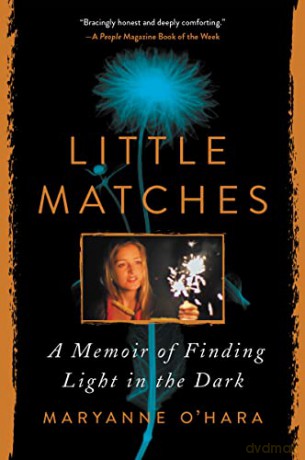 Little Matches: A Memoir of Finding Light in the Dark - Maryanne O'Hara [KSIĄŻKA]