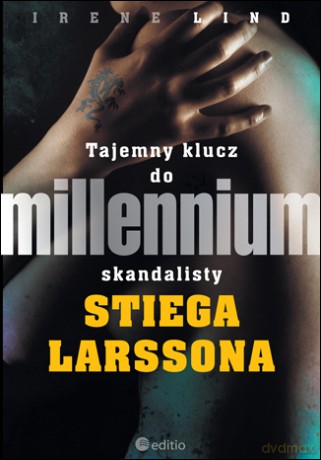 Tajemny klucz do Millennium skandalisty Stiega Larssona [KSIĄŻKA]