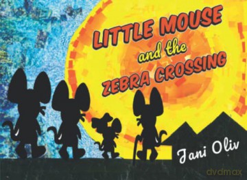 Little Mouse and the Zebra Crossing - Jani Oliv [KSIĄŻKA]
