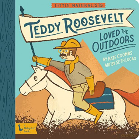 Little Naturalists: Teddy Roosevelt Loved the Outdoors (Babylit) - Kate Coombs [KSIĄŻKA]