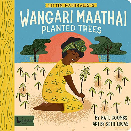 Little Naturalists: Wangari Maathai Planted Trees: Wangari Maathai (Babylit) - Kate Coombs [KSIĄŻKA]