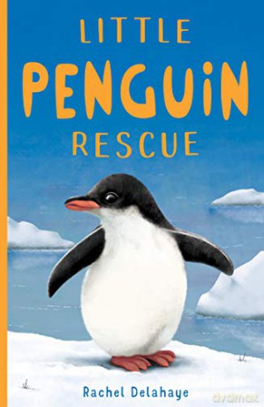 Little Penguin Rescue: 3 (Little Animal Rescue (3)) - Rachel Delahaye [KSIĄŻKA]