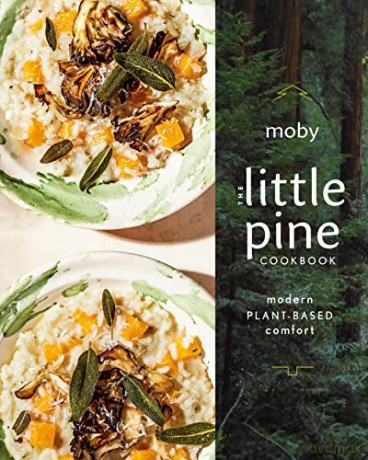 Little Pine Cookbook, The: Modern Plant-Based Comfort - Moby [KSIĄŻKA]