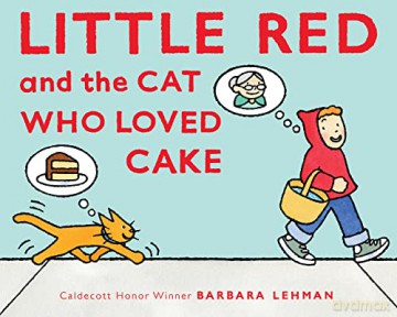 Little Red and the Cat Who Loved Cake - Barbara Lehman [KSIĄŻKA]