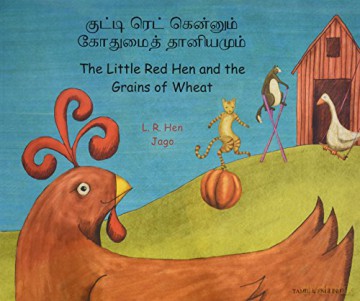 Little Red Hen and the Grains of Wheat in Tamil and English: The Little Red Hen and the Grains of Wheat - L. R. Hen [KSIĄŻKA]