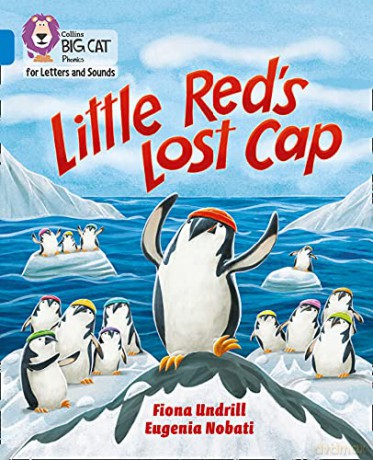 Little Red's Lost Cap: Band 04/Blue (Collins Big Cat Phonics for Letters and Sounds) - Fiona Undrill [KSIĄŻKA]
