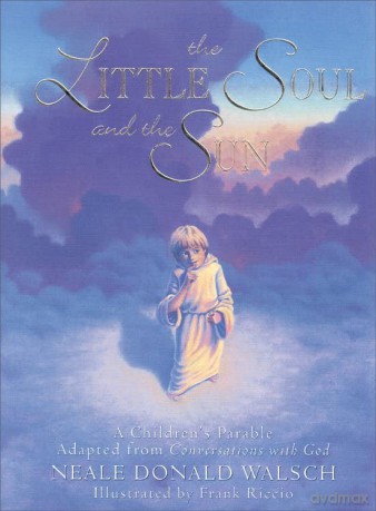 Little Soul and the Sun: A Childrens Parable - Neale Donald Walsch [KSIĄŻKA]