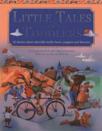 Little Tales for Toddlers: 35 Stories About Adorable Teddy Bears, Puppies and Bunnies - Nicola Baxter [KSIĄŻKA]