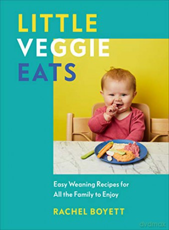 Little Veggie Eats: Easy Weaning Recipes for All the Family to Enjoy - Rachel Boyett [KSIĄŻKA]