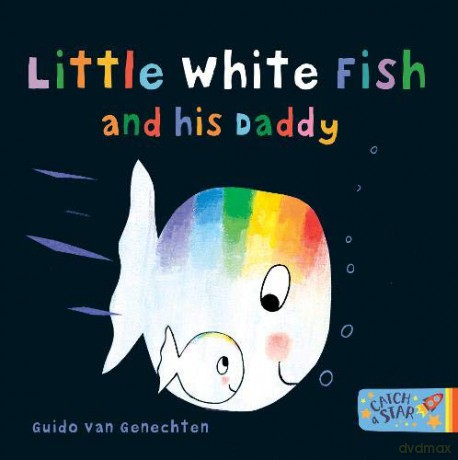 Little White Fish and His Daddy: 4 - Guido van Genechten [KSIĄŻKA]
