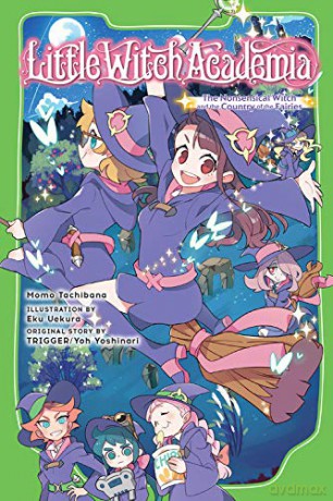 Little Witch Academia (light novel): The Nonsensical Witch and the Country of the Fairies - Momo Tachibana [KSIĄŻKA]