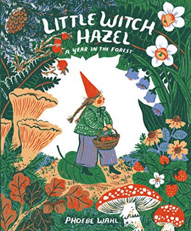 Little Witch Hazel: A Year in the Forest - Phoebe Wahl [KSIĄŻKA]