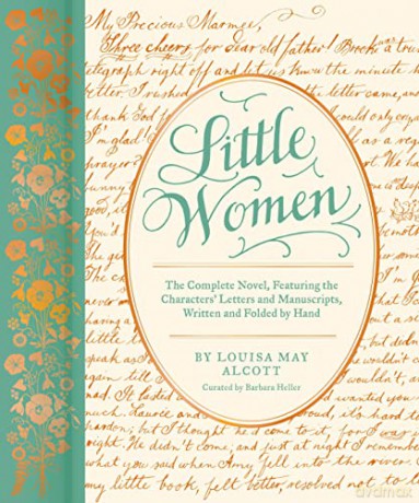 Little Women: The Complete Novel, Featuring the Characters' Letters and Manuscripts, Written and Folded by Hand (Classic Novels X Chronicle Books) - Barbara Heller [KSIĄŻKA]