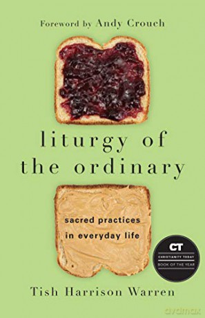 Liturgy of the Ordinary: Sacred Practices in Everyday Life - Tish Harrison Warren [KSIĄŻKA]
