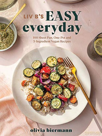 LIV B's Easy Everyday: 100 Sheet Pan, One Pot and 5-Ingredient Vegan Recipes - Olivia Biermann [KSIĄŻKA]