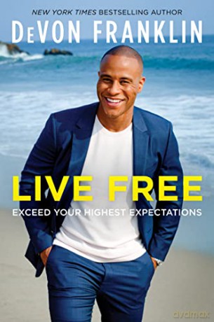Live Free: Exceed Your Highest Expectations - DeVon Franklin [KSIĄŻKA]