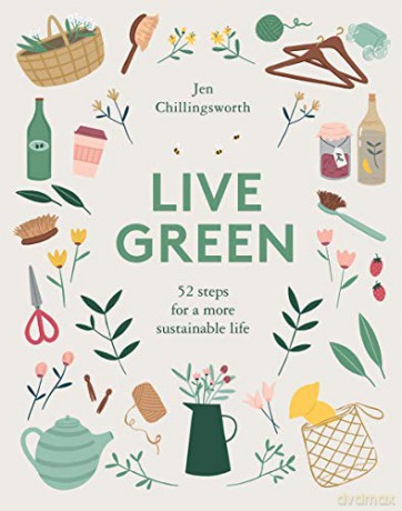 Live Green: 52 steps for a more sustainable life (sustainable gift, self sufficiency, sustainable home) - Jen Chillingsworth [KSIĄŻKA]