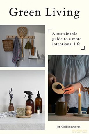Live Green: A Sustainable Guide to a More Intentional Life - Jen Chillingsworth [KSIĄŻKA]