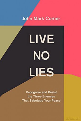 Live No Lies: Recognize and Resist the Three Enemies That Sabotage Your Peace - John Mark Comer [KSIĄŻKA]