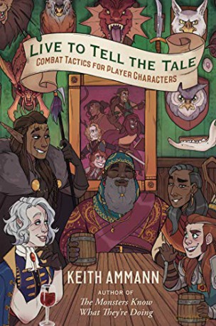 Live to Tell the Tale: Combat Tactics for Player Characters (Volume 2) (The Monsters Know What They're Doing) - Keith Ammann [KSIĄŻKA]