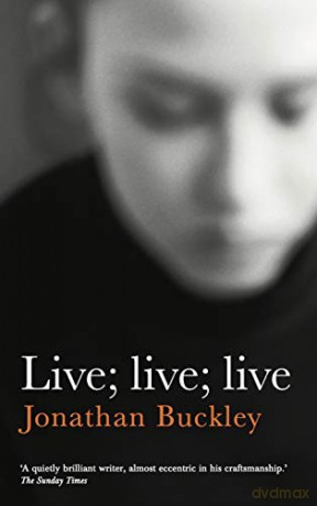 Live; Live; Live - Jonathan Buckley [KSIĄŻKA]