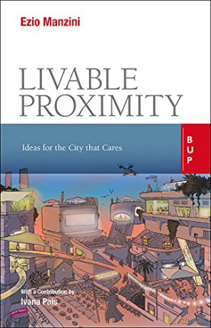 Liveable Proximity: Ideas for the City that Cares - Ezio Manzini [KSIĄŻKA]
