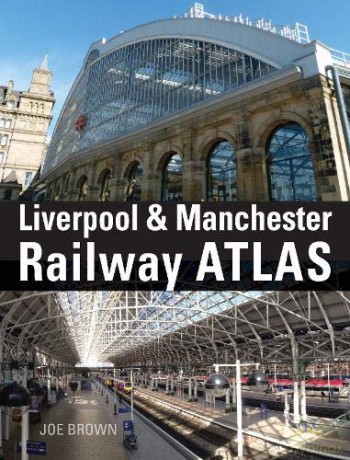 Liverpool and Manchester Railway Atlas - Joe Brown [KSIĄŻKA]