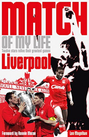 Liverpool FC Match of My Life: Twelve Stars Relive Their Favourite Games - Leo Moynihan [KSIĄŻKA]