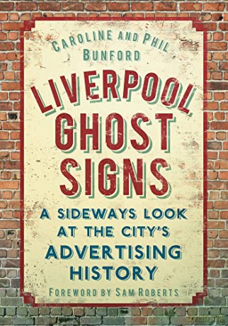 Liverpool Ghost Signs: A Sideways Look at the City's Advertising History - Caroline Bunford [KSIĄŻKA]