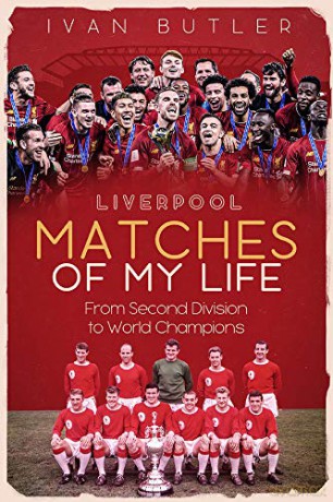 Liverpool Matches of My Life: From Second Division to World Champions - Ivan Butler [KSIĄŻKA]