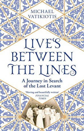 Lives Between The Lines: A Journey in Search of the Lost Levant - Michael Vatikiotis [KSIĄŻKA]