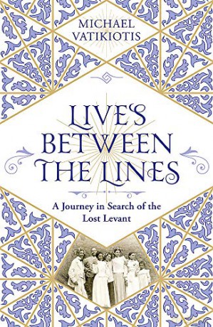 Lives Between The Lines: A Journey in Search of the Lost Levant - Michael Vatikiotis [KSIĄŻKA]