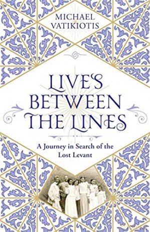 Lives Between The Lines: A Journey in Search of the Lost Levant - Michael Vatikiotis [KSIĄŻKA]