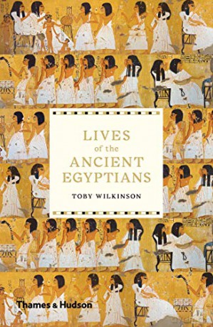 Lives of the Ancient Egyptians - Toby Wilkinson [KSIĄŻKA]