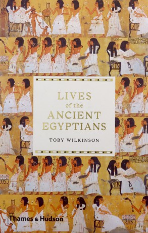 Lives of the Ancient Egyptians - Toby Wilkinson [KSIĄŻKA]