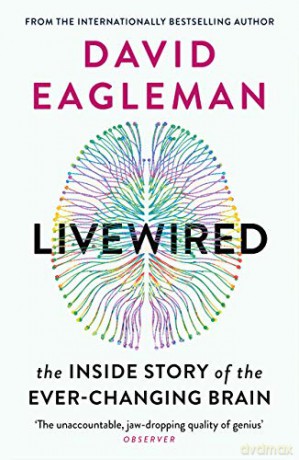 Livewired: The Inside Story of the Ever-Changing Brain - David Eagleman [KSIĄŻKA]