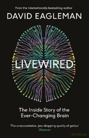 Livewired: The Inside Story of the Ever-Changing Brain - David Eagleman [KSIĄŻKA]