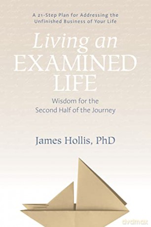 Living an Examined Life: Wisdom for the Second Half of the Journey - James Hollis [KSIĄŻKA]