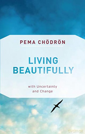 Living Beautifully: with Uncertainty and Change - Pema Chodron [KSIĄŻKA]