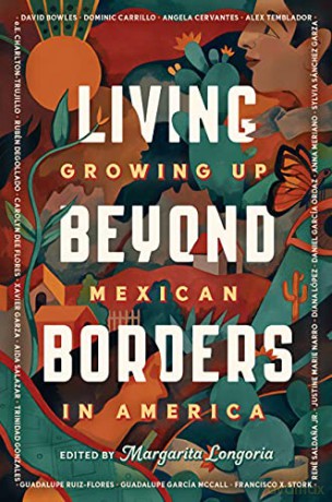 Living Beyond Borders: Growing up Mexican in America - Margarita Longoria [KSIĄŻKA]