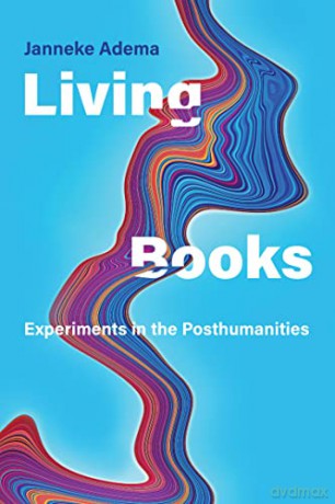 Living Books: Experiments in the Posthumanities (Leonardo) - Janneke Adema [KSIĄŻKA]