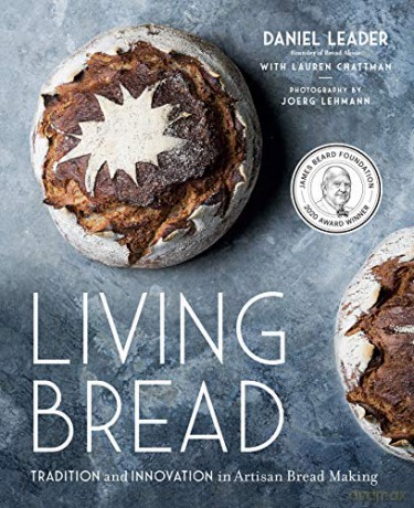 Living Bread: Tradition and Innovation in Artisan Bread Making - Daniel Leader [KSIĄŻKA]