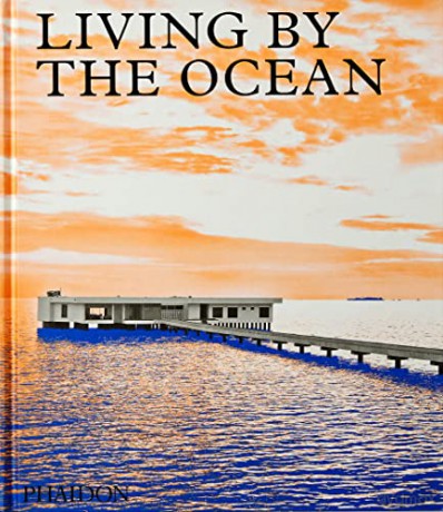 Living by the Ocean: Contemporary Houses by the Sea - Phaidon Editors [KSIĄŻKA]