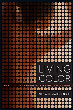 Living Color: The Biological and Social Meaning of Skin Color - Nina G. Jablonski [KSIĄŻKA]